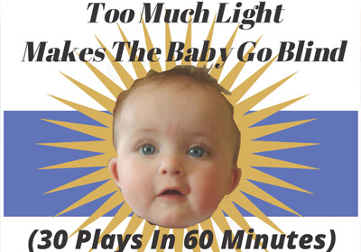 Photo of a baby with title of production: Too much light makes the baby go blind (30 plays in 60 minutes)