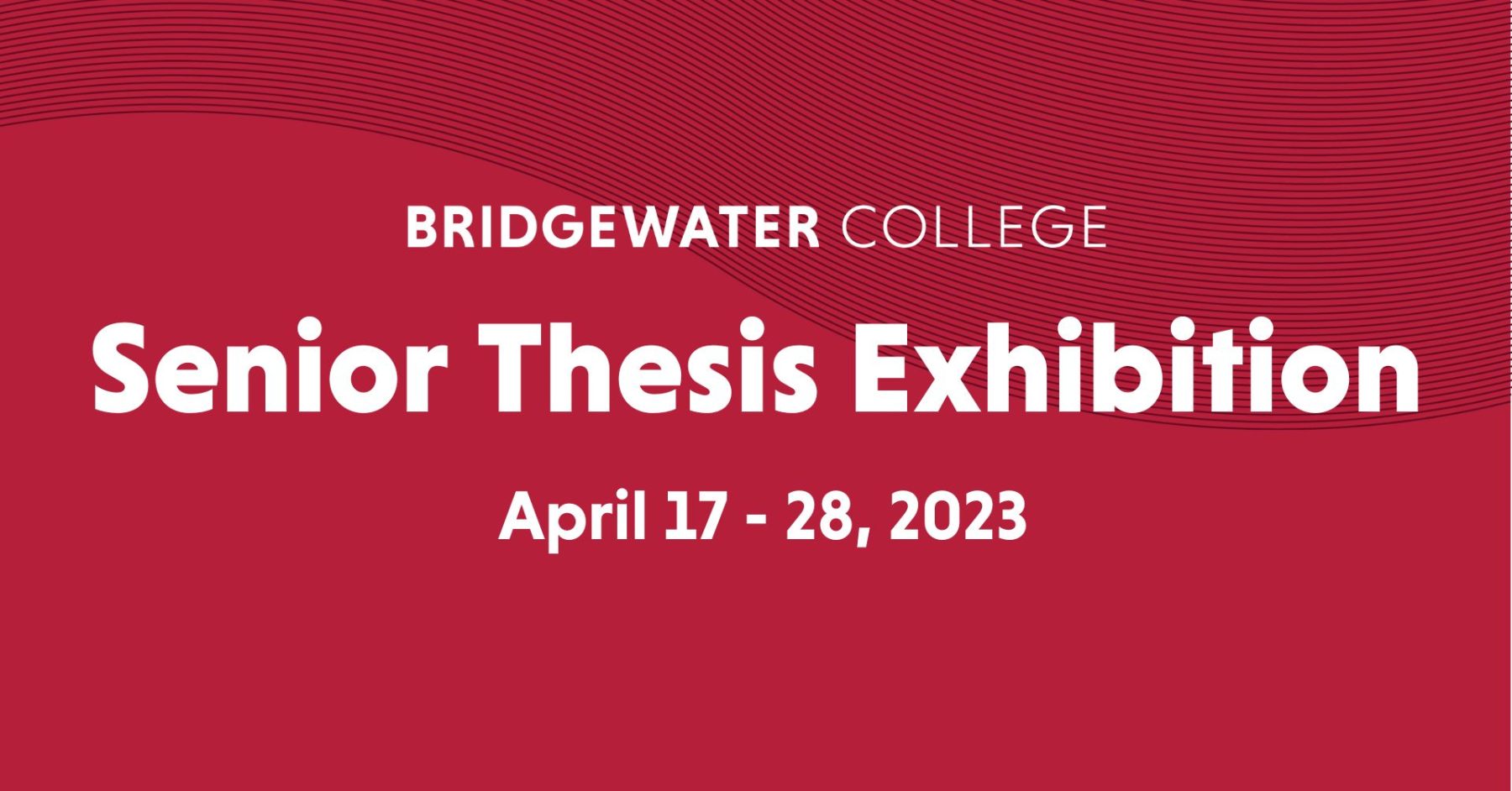 a red graphic that reads: Bridgewater College Senior Thesis Exhibition April 17 - 28, 2023