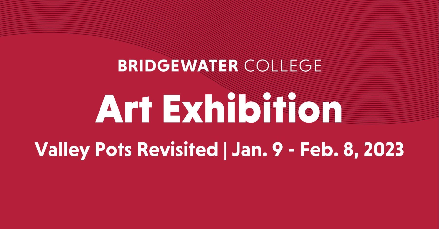 a red graphic that reads: Bridgewater College Art Exhibition Valley Pots Revisited Jan. 9 - Feb. 8