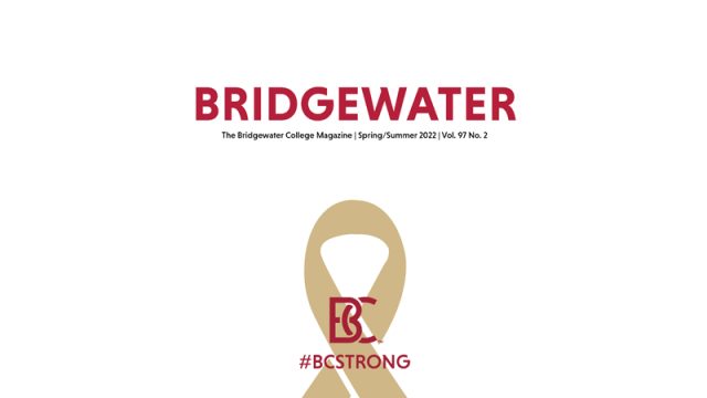 The Spring/Summer 2022 issue honors the fallen heroes who sacrificed their lives while protecting the Bridgewater College community.