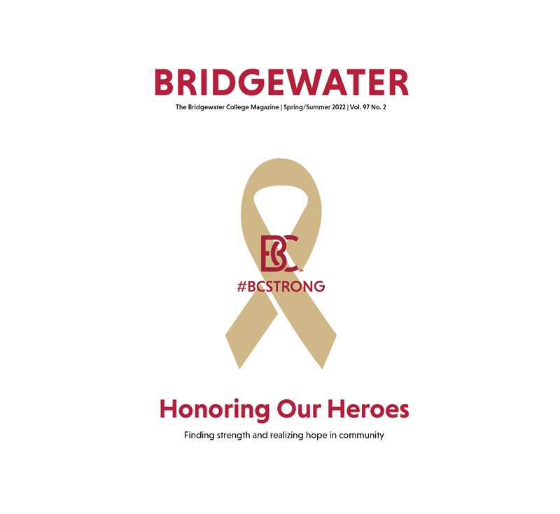 The Spring/Summer 2022 issue honors the fallen heroes who sacrificed their lives while protecting the Bridgewater College community.