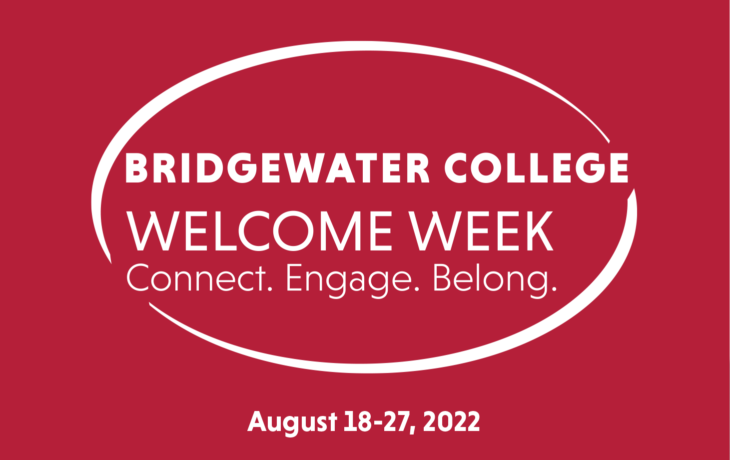 Bridgewater College Welcome Week 2022 - Connect. Engage. Belong. August 18-27, 2022