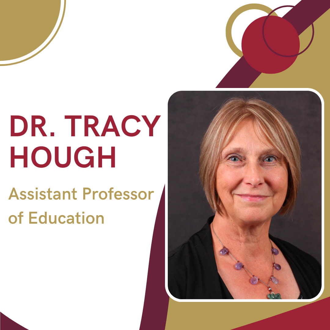 Dr. Tracy Hough Assistant Professor of Education