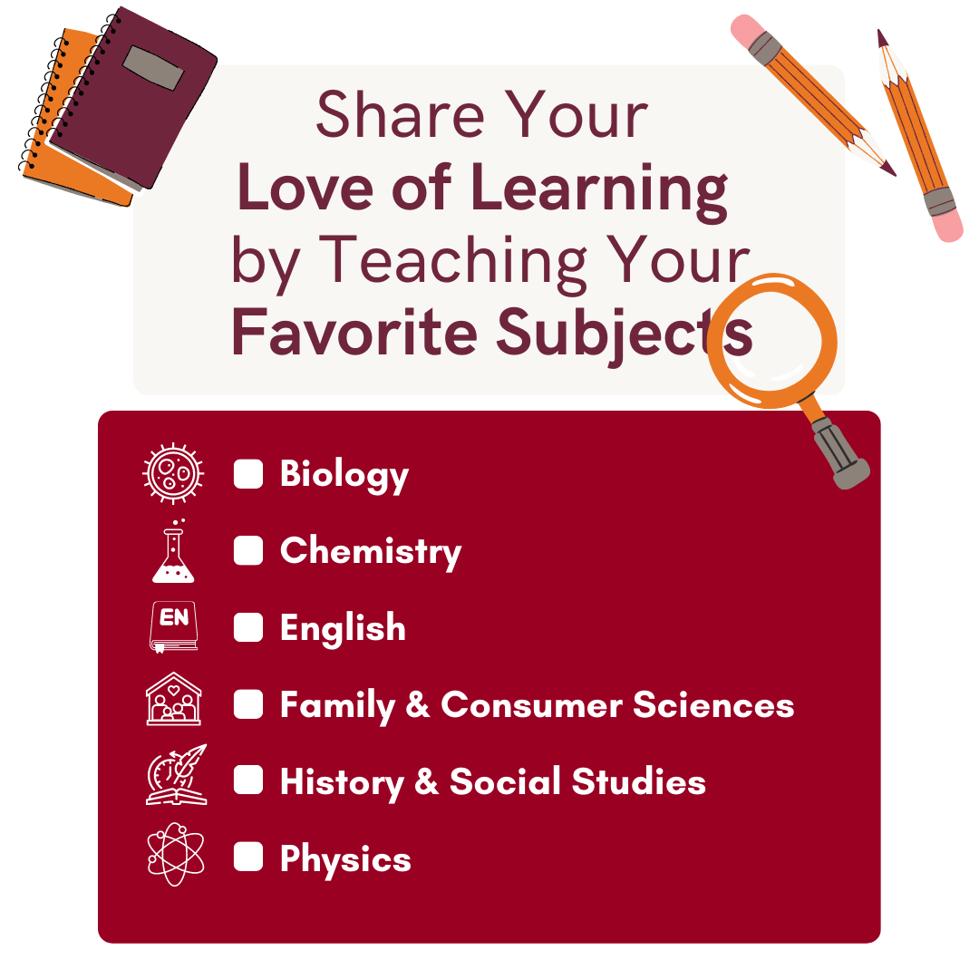 Share your love of learning by teaching your favorite subjects biology chemistry english family and consumer sciences history and social sciences or physics