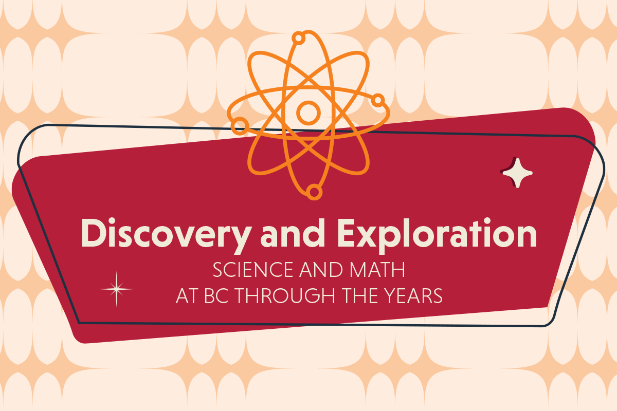 Discovery and Exploration: Science and Math at B-C through the years
