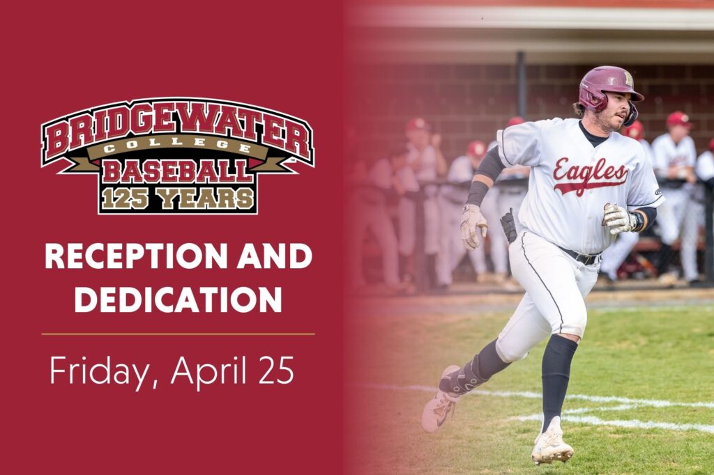 Bridgewater Baseball 125 Reception and Dedication. Friday, April 25. Baseball player running to first base