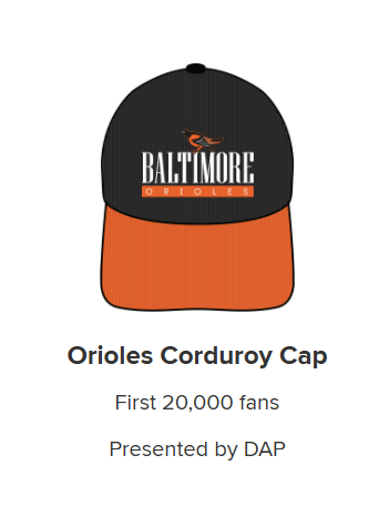 Orioles Corduroy Cap. First 20,000 fans. Presented by D-A-P